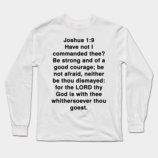 Joshua 1:9  King James Version (KJV) Bible Verse Typography Long Sleeve T-Shirt by Holy Bible Verses